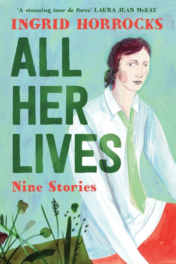 All Her Lives by Ingrid Horrocks